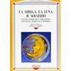 Il Cerchio La strega, la luna, il solstizio. Cultura popolare e stregoneria nell'Italia medievale e moderna