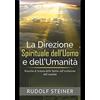 Stargatebook La Direzione Spirituale dell'uomo e dell'umanità: Ricerche di Scienza dello Spirito sull'evoluzione dell'umanità