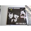 SUPER HEROINES - CRY FOR HELP - VINILE - LP - 33 GIRI - 12" SIGILLATO