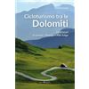 Editoriale Programma Cicloturismo tra le Dolomiti. 26 itinerari in Veneto, Trentino e Alto Adige