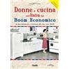 Susalibri Donne e cucina nell'Italia del boom economico. La fine dell'incubo e il ritorno alla vita, anni 50-60