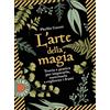Sonzogno L'arte della magia. Teoria e pratica per impararla, esercitarla e coglierne i frutti