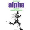 Sonzogno Alpha. Viaggio punk nel mondo dell'endurance
