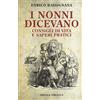 Priuli & Verlucca I nonni dicevano. Consigli di vita e saperi pratici