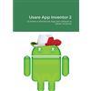 Lulu.com Usare App Inventor 2: Scrivere e distribuire App per cellulari e tablet Android