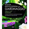 VARIA ILLUSTRATA Nuova enciclopedia del giardinaggio. Crea il tuo giardino. Le piante, le tecniche di coltivazione e le soluzioni per progettare le vostre zone verdi