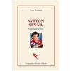 COMPAGNIA EDITORIALE ALIBERTI Ayrton Senna. Il pilota immortale