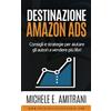 Michele Amitrani Destinazione Amazon Ads: Consigli e strategie per aiutare gli autori a vendere più libri