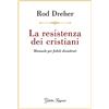 SAGGISTICA La resistenza dei cristiani. Manuale per fedeli dissidenti