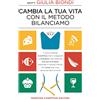 Newton Compton Editori Cambia la tua vita con il metodo Bilanciamo. Impara a mangiare per non fare mai più una dieta!