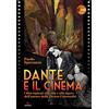 Gremese Editore Dante e il cinema. I film ispirati alla vita e alle opere dell'autore della «Divina Commedia»