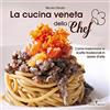 Editoriale Programma La cucina veneta dello chef. Come trasformare le ricette tradizionali in opere d'arte
