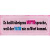 Schatzmix Blechschild Spruch Es heißt übrigens MUTTERsprache, Weil Metallschild 27x10 Deko Targa di Metallo da Parete, Lamiera, Multicolore, 27x10 cm