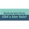 Schatzmix Blechschild Spruch Berühmte letzte Worte-Gibt´s Hier Haie Metallschild 20x30 cm Wanddeko Tin Sign Targa di Metallo da Parete, Lamiera, Multicolore