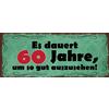 Schatzmix Blechschild Es dauert 60 Jahre um so Gut auszusehen Metallschild Wanddeko 27x10cm Tin Sign Targa di Metallo da Parete, Lamiera, Multicolore, 27x10 cm