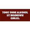 Schatzmix Blechschild Spruch Tonic ohne Alkohol… Ginlos Metallschild 20x30 cm Wanddeko Tin Sign Targa di Metallo da Parete, Lamiera, Multicolore
