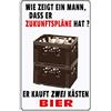 Schatzmix Blechschild Spruch Wie zeigt Ein Mann daß er Zukunftspläne Hat 20x30 Tin Sign Targa di Metallo da Parete, Lamiera, Multicolore, 20x30 cm