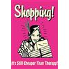 Schatzmix Blechschild Spruch Shopping Its Still Cheaper Metallschild Wanddeko 20x30 cm Tin Sign Targa di Metallo da Parete, Lamiera, Multicolore