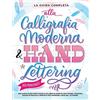 Special Art La Guida Completa alla Calligrafia Moderna & Hand Lettering per Principianti: Una guida passo dopo passo e un libro di esercizi con teoria, tecniche, ... e progetti per imparare l'arte del lettering