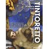 Odoya Tintoretto. L'artista in Italia. Guida ragionata alle opere di Tintoretto nei musei, nelle chiese, gallerie e collezioni d'arte in Italia. Ediz. illustrata