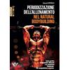 CALZETTI MARIUCCI Periodizzazione dell'allenamento nel natural bodybuilding. Come gestire le dinamiche allenanti e la nutrizione finalizzate alla composizione corporea: 1