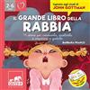 Gribaudo Il grande libro della rabbia. 14 storie per conoscerla, accettarla e imparare a gestirla. Ediz. illustrata
