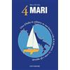 Casti Editore 4 Mari. Giro d'Italia in solitario su un barca a vela di 8,50 metri. Le rotte e gli approdi