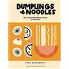 Guido Tommasi Editore Dumplings & noodles. Bao, Gyoza, Biang Biang, Ramen e molto altro