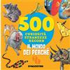 GRANDI LIBRI Il mondo dei perché. 500 curiosità, stranezze, record. Nuova ediz.