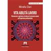 Armando Editore Vita abilita lavoro. Riconoscere, esprimere ed educare la presenza umana nell'esperienza professionale