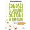 Aboca Edizioni Conosci il tuo corpo, scegli il tuo cibo. Il metodo molecolare per una alimentazione consapevole. Nuova ediz.