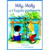 MILLY E MOLLY Milly, molly, e il fagiolo intelligente. Ediz. illustrata