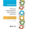 Societa Editrice Esculapio Project management per comuni mortali. Scritto nella lingua che si parla in azienda. Contenuti in linea con il PMBOK®7 e il PMP®2021