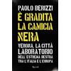 RIZZOLI NARRATIVA È gradita la camicia nera. Verona, la città laboratorio dell'estrema destra tra l'Italia e l'Europa