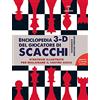 Il Castello Enciclopedia 3D del giocatore di scacchi. Strategie illustrate per migliorare il vostro gioco