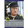 Edizioni Mare Verticale Colin Chapman, l'uomo e le sue auto