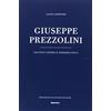 HISTORICA Giuseppe Prezzolini. Una voce contro il pensiero unico