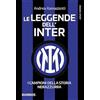 GRANDE SPORT Le leggende dell'Inter. I campioni della storia nerazzurra. Nuova ediz.