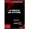 Marcovalerio La moglie del pittore. Ediz. per ipovedenti
