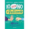 Mondadori Io dico no al bullismo. 10 parole per capire il mondo