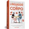 My Life Comprendere il linguaggio del corpo. Come decodificare la comunicazione non verbale nella vita, nell'amore e nel lavoro