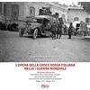 C&P Adver Effigi L'opera della Croce Rossa Italiana nella I guerra mondiale. «Relazione riassuntiva dell'opera della Croce Rossa Italiana nella guerra mondiale con dati statistici, note episodiche ed incisioni» Ma...