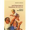 Anteo (Cavriago) Matrimonio e famiglia in U.R.S.S. Etica e progresso