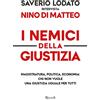 RIZZOLI NARRATIVA I nemici della giustizia. Magistratura, politica, economia: chi non vuole una giustizia uguale per tutti