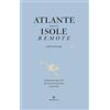 Bompiani Atlante delle isole remote. Cinquanta isole dove non sono mai stata e mai andrò