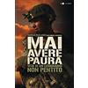 Chiarelettere Mai avere paura. Vita di un legionario non pentito