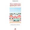 Il Saggiatore Wes Anderson, quasi per caso. Ediz. illustrata