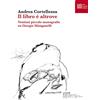 Luca Sossella Editore Il libro è altrove. Ventisei piccole monografie su Giorgio Manganelli