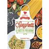 Giunti Psychometrics Spaghetti. Le ricette più buone. Ediz. a colori