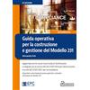 EPC Guida operativa per la costruzione e gestione del Modello 231. Aggiornata con le nuove Linee Guida di Confindustria e integrata con la norma UNI ISO 37001:2016 per l'anticorruzione e la UNI ISO 37...